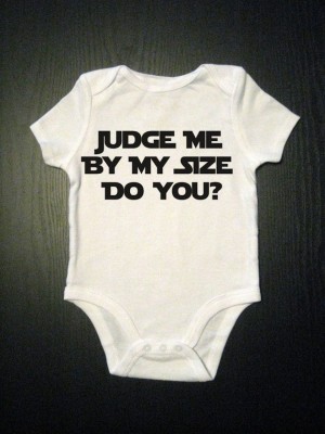 judge me by my size do you? onesie t-shirt